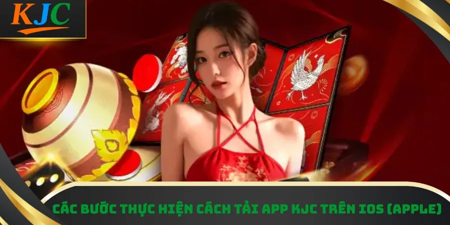 Các bước thực hiện cách tải app KJC trên iOS (Apple)