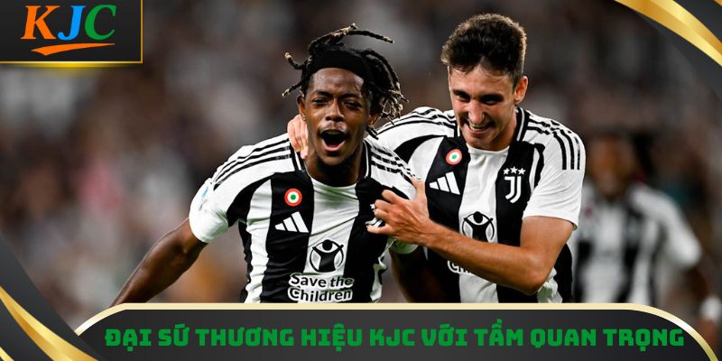 Đại sứ thương hiệu KJC với tầm quan trọng