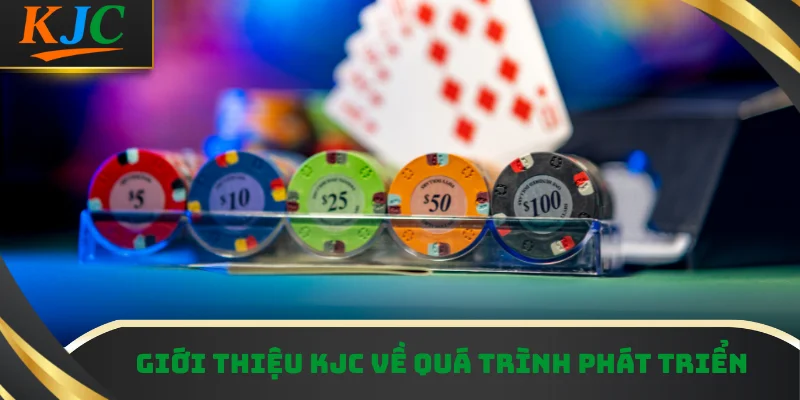Giới thiệu KJC về quá trình phát triển của thương hiệu