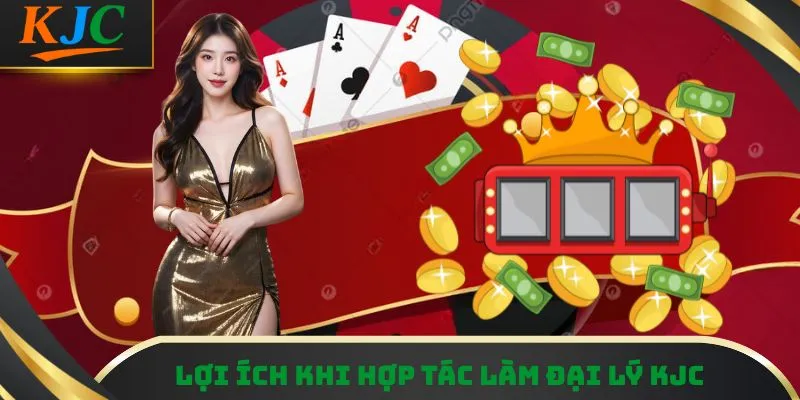 Lợi ích khi hợp tác làm đại lý KJC