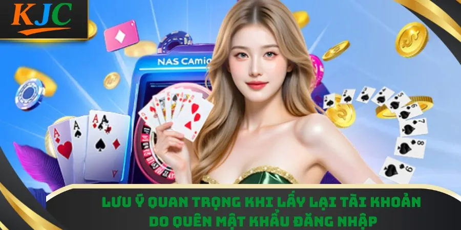 Lưu ý quan trọng khi lấy lại tài khoản do quên mật khẩu đăng nhập