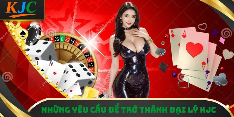 Những yêu cầu để trở thành đại lý KJC