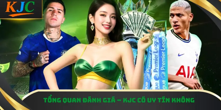 Tổng quan đánh giá – KJC có uy tín không